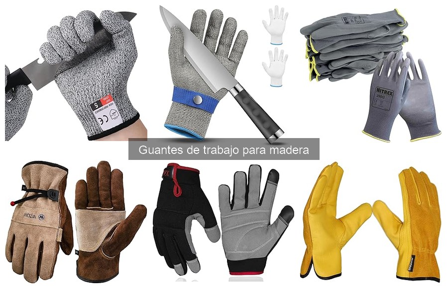 Tipos de guantes de trabajo para carpintería y sus usos